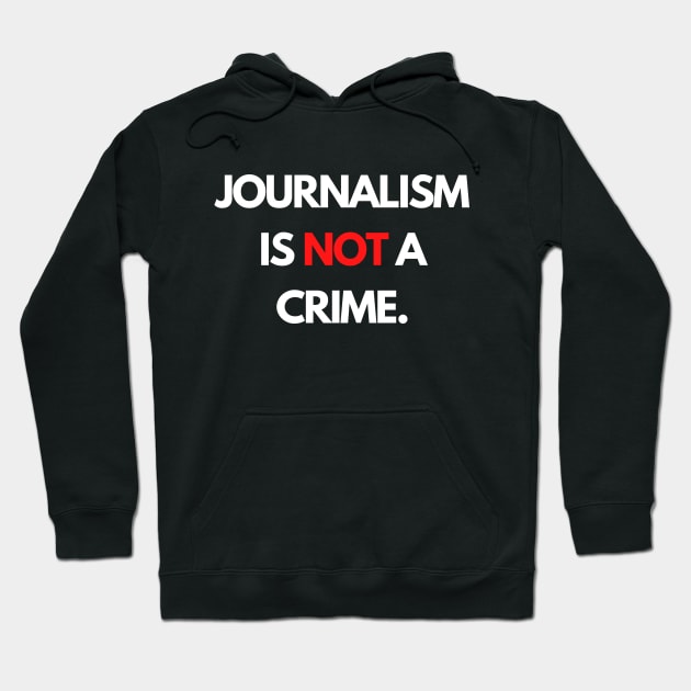 Journalism is NOT a Crime Hoodie by The Journalist